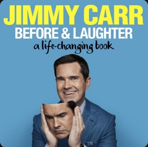Before & Laughter: A Life-Changing Book by Jimmy Carr