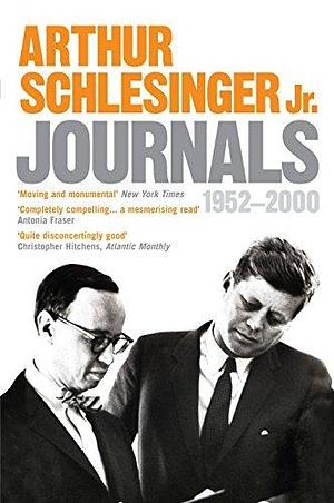 Journals 1952 - 2000 by Arthur M. Schlesinger Jr., Arthur M. Schlesinger Jr.