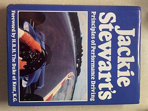 Jackie Stewart's Principles of Performance Driving by Alan Henry