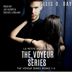 The Voyeur Series: Books 1-4 by Ellis O. Day