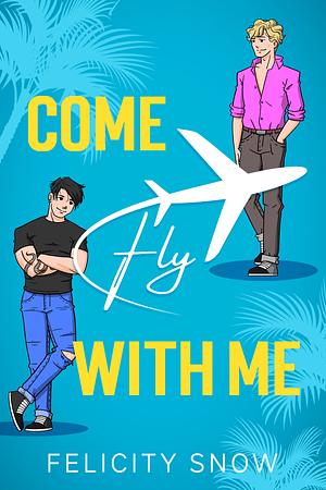 Come Fly With Me by Felicity Snow