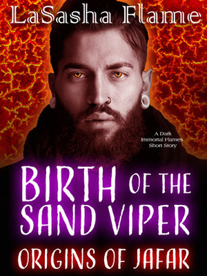 Birth of the Sand Viper: Origins of Jafar by LaSasha Flame