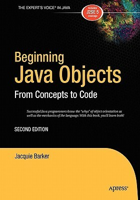 Beginning Java Objects: From Concepts to Code by Jacquie Barker