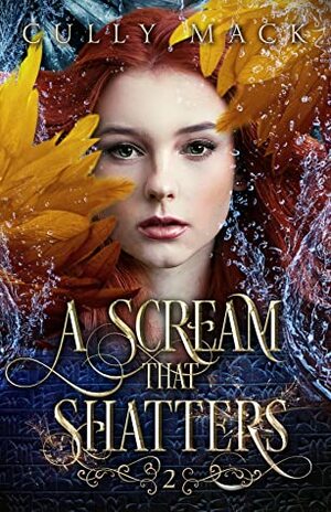 A Scream That Shatters by Cully Mack