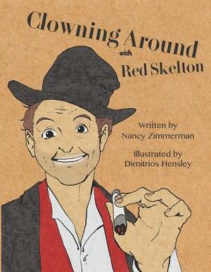 Clowning Around: With Red Skelton by Nancy Zimmerman