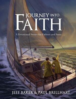 Journey Into Faith: A Devotional Series for Fathers and Sons by Jeffrey Baker, Paul Brillhart