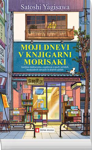 Moji dnevi v knjigarni Morisaki by Satoshi Yagisawa