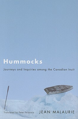 Hummocks: Journeys and Inquiries Among the Canadian Inuit by Jean Malaurie