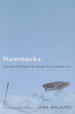 Hummocks: Journeys and Inquiries Among the Canadian Inuit by Jean Malaurie
