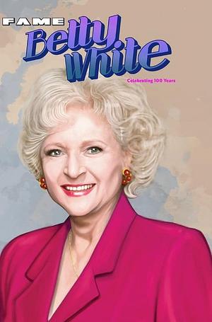 FAME: Betty White - Celebrating 100 Years by Michael Frizell