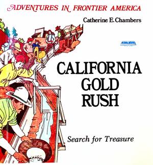 California Gold Rush: Search for Treasure by Catherine E. Chambers
