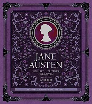 Jane Austen: Her Life, Her Times, Her Novels by Janet Todd