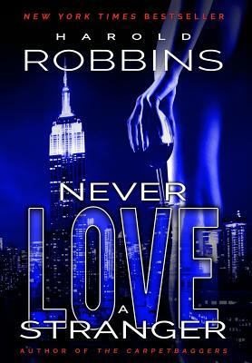 Never Love A Stranger by Harold Robbins
