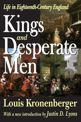 Kings and Desperate Men: Life in Eighteenth-century England by Louis Kronenberger