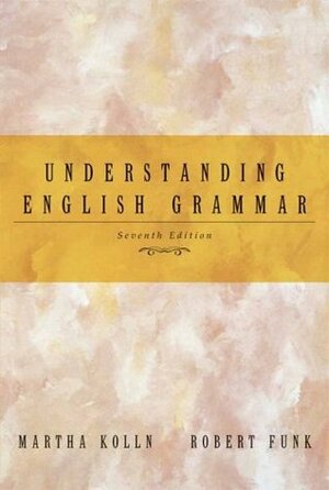 Understanding English Grammar by Robert W. Funk, Martha J. Kolln