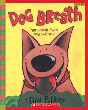 Dog Breath! The Horrible Trouble with Hally Tosis (Scholastic Bookshelf): The Horrible Trouble With Hally Tosis by Dav Pilkey