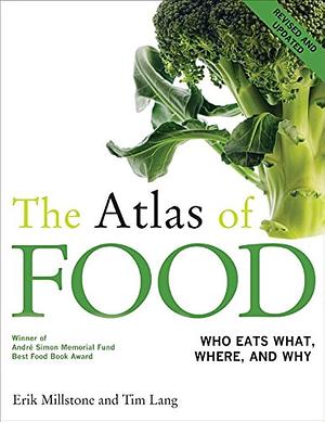 The Atlas of FOOD Who Eats What, Where and Why by Tim Lang, Erik Millstone, Erik Millstone, Marion Nestle