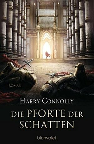 Die Pforte der Schatten by Harry Connolly