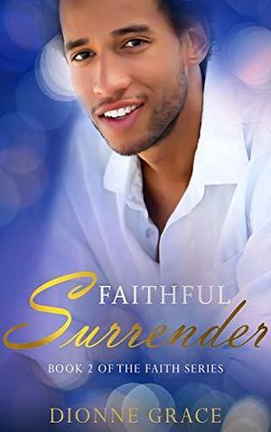 Faithful Surrender by Dionne Grace, Dionne Grace