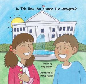 Is This How You Choose the President? by Mary Sadrieh