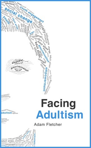 Facing Adultism by Adam F.C. Fletcher