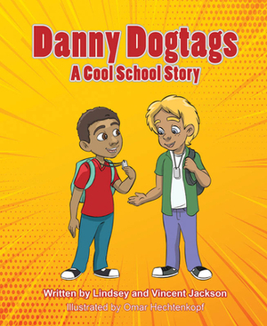 Danny Dogtags: A Cool School Story by Vincent Jackson, Lindsey Jackson