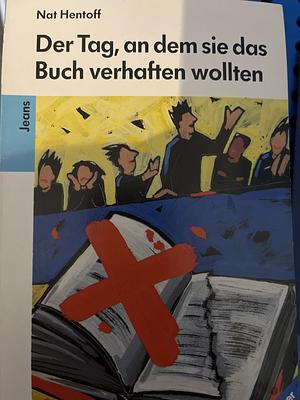 Der Tag, an dem sie das Buch verhaften wollten. by Nat Hentoff