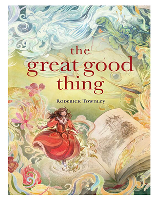 The Great Good Thing by Roderick Townley