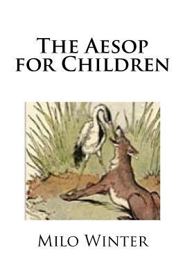 The Aesop for Children by Milo Winter