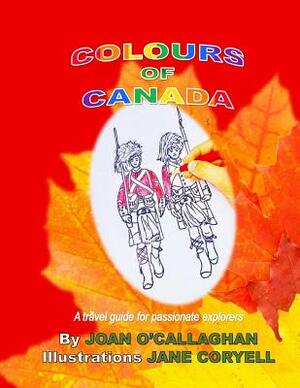 Colours of Canada by Joan O'Callaghan, Jane Coryell