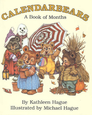 Calendarbears: A Book of Months by Michael Hague, Kathleen Hague