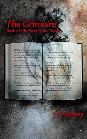 The Grimoire: Book 2 in the Earth Stone Trilogy by C.S. Sydney