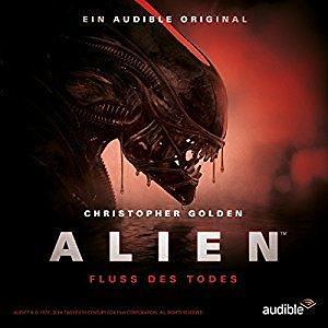Alien: Fluss des Todes by Christopher Golden, Dirk Maggs