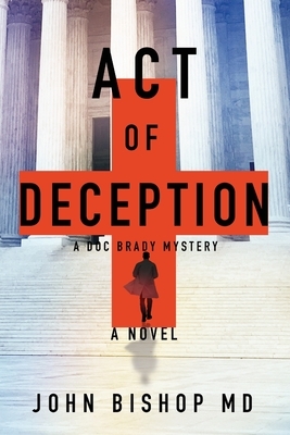 Act of Deception: A Medical Thriller by John Bishop