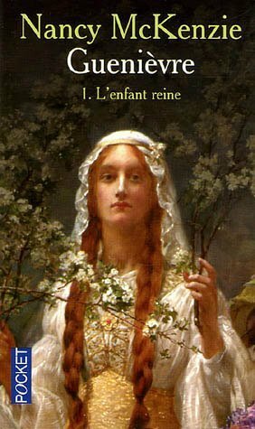 Guenièvre L'enfant Reine by Nancy McKenzie