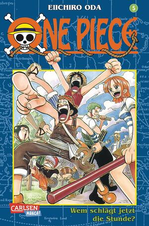 One Piece, Band 5: Wem schlägt jetzt die Stunde? by Eiichiro Oda