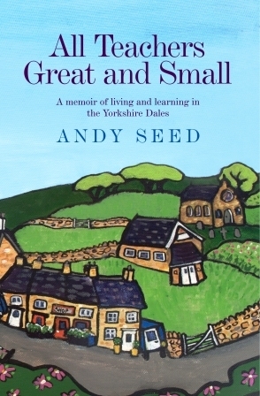 All Teachers Great and Small by Andy Seed