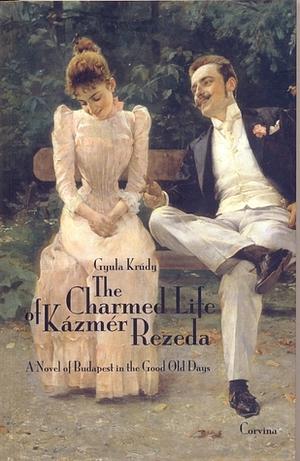 The Charmed life of Kázmér Rezeda by Gyula Krúdy