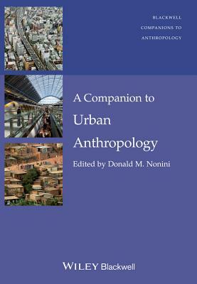 A Companion to Urban Anthropology by Donald M. Nonini