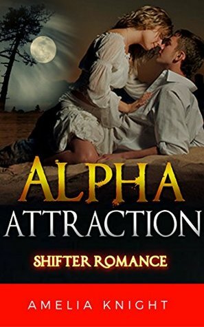 Alpha Attraction by Piquette Fontaine, Amelia Knight