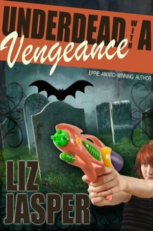 Underdead with a Vengeance (Underdead Mysteries) by Liz Jasper