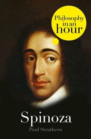 Spinoza: Philosophy in an Hour by Paul Strathern