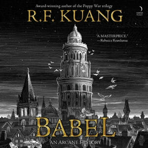 Babel: An Arcane History by R.F. Kuang