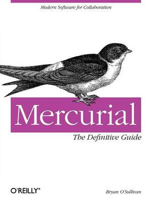 Mercurial: The Definitive Guide: The Definitive Guide by Bryan O'Sullivan