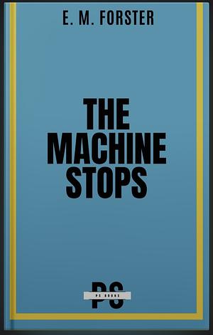 The Machine Stops by E.M. Forster