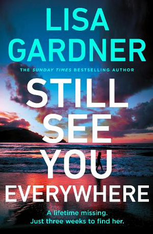 Still See You Everywhere by Lisa Gardner