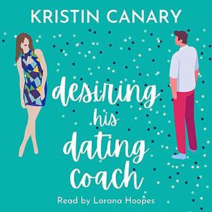 Desiring His Dating Coach by Kristin Canary