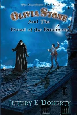 Olivia Stone and the Dread of the Dreamers by Jeffery E. Doherty