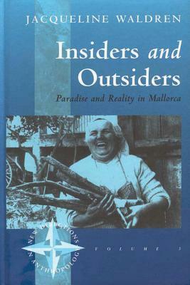 Insiders and Outsiders: Paradise and Reality in Mallorca by Jacqueline Waldren