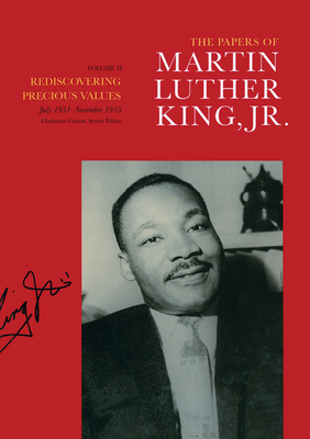 The Papers of Martin Luther King, Jr., Volume II, Volume 2: Rediscovering Precious Values, July 1951 - November 1955 by Martin Luther King Jr.